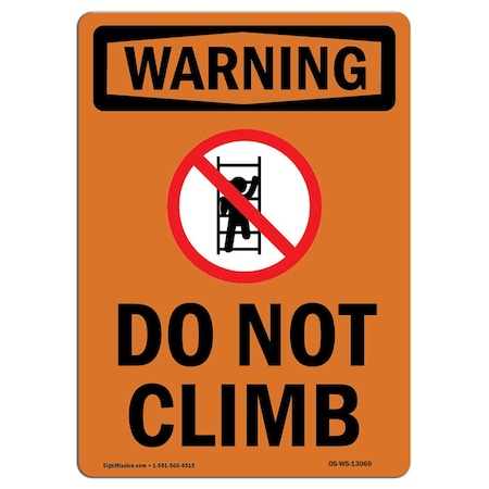 Signmission OSHA WARNING Sign, Do Not Climb W/ Symbol, 10in X 7in Aluminum, 7" W, 10" L, Portrait OS-WS-A-710-V-13069